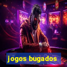 jogos bugados